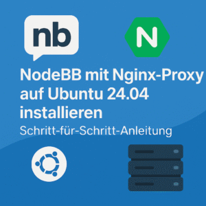 NodeBB mit Nginx-Proxy auf Ubuntu 24.04 installieren – Schritt für Schritt