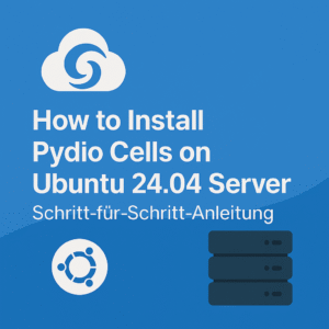 Pydio Cells auf Ubuntu 24.04 installieren – Schritt-für-Schritt