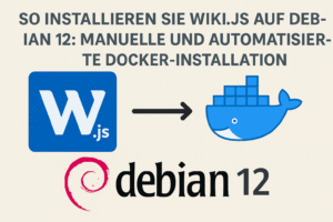 So installieren Sie Wiki.js auf Debian 12: Manuelle und automatisierte Docker-Installation