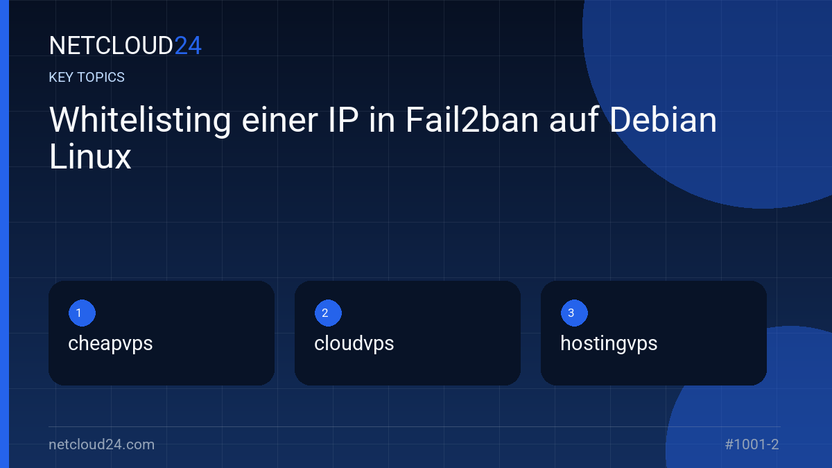 Key topics covered in Whitelisting einer IP in Fail2ban auf Debian Linux