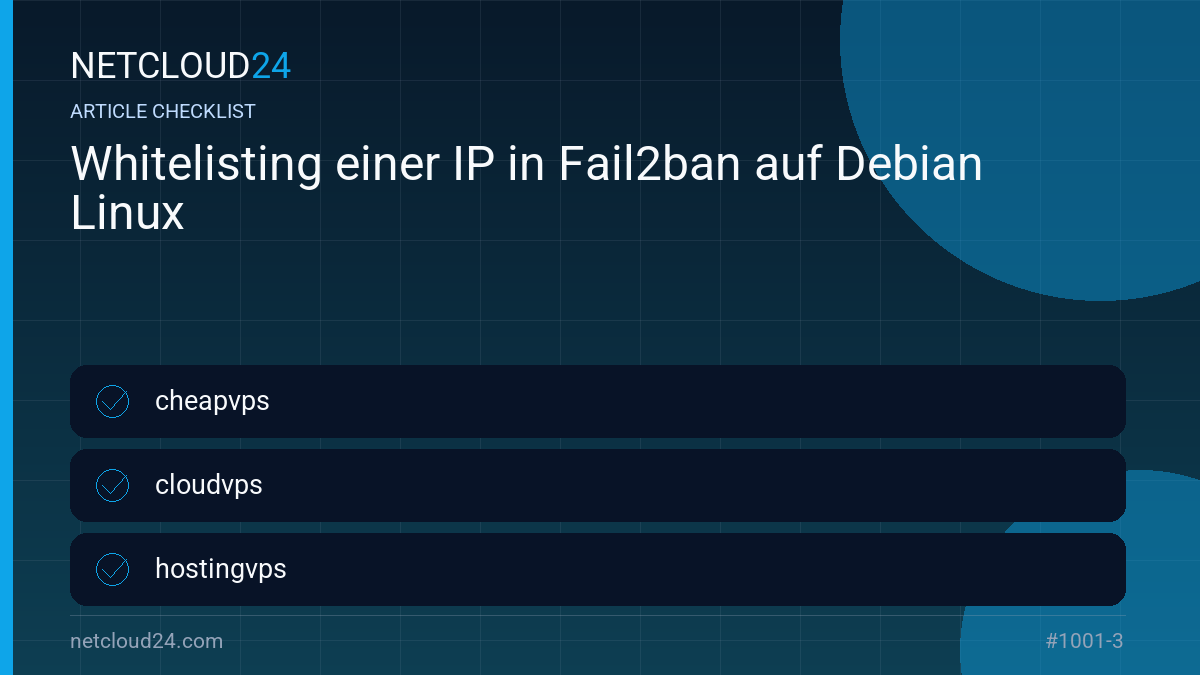 Practical checklist for Whitelisting einer IP in Fail2ban auf Debian Linux