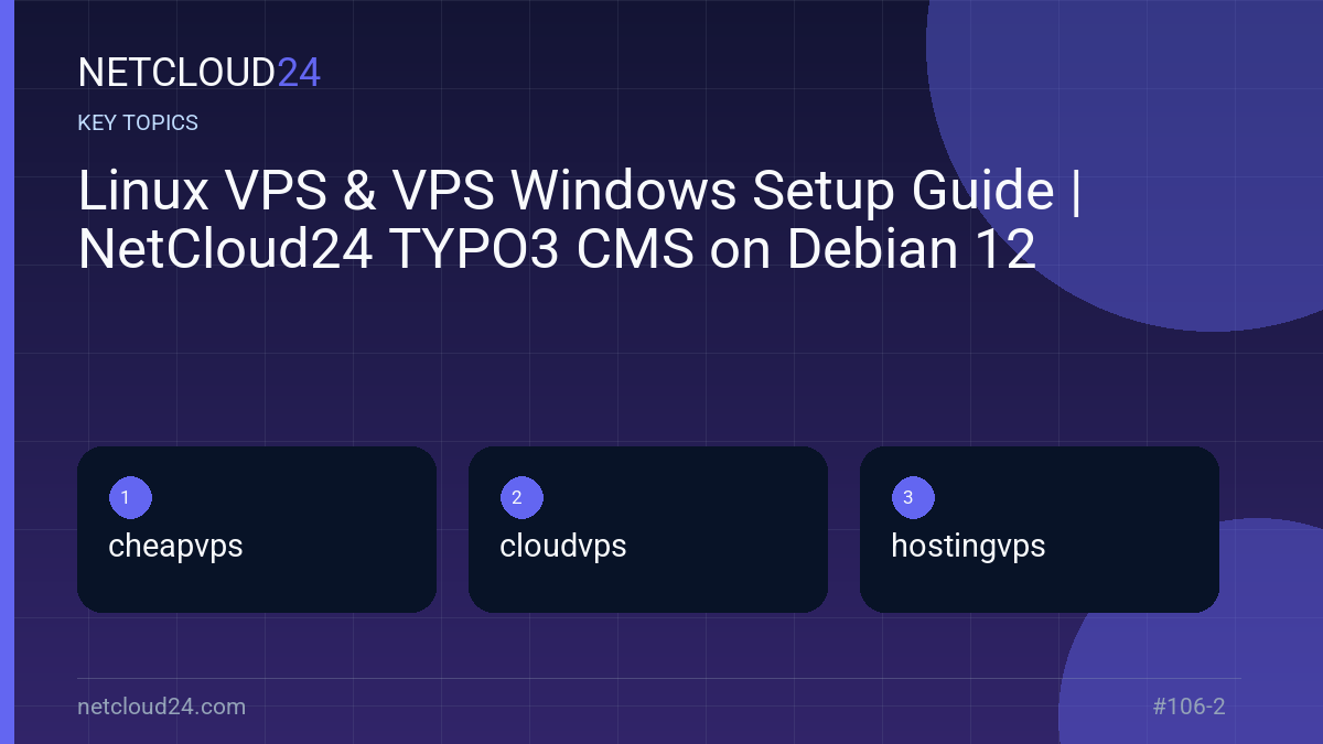Key topics covered in Linux VPS & VPS Windows Setup Guide | NetCloud24 TYPO3 CMS on Debian 12