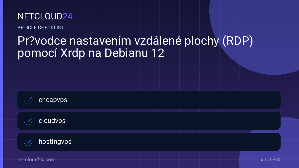 Practical checklist for Pr?vodce nastavením vzdálené plochy (RDP) pomocí Xrdp na Debianu 12