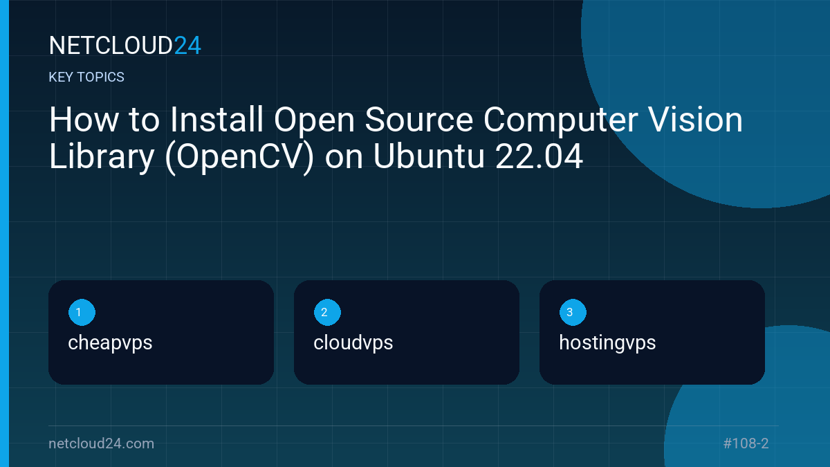 Key topics covered in How to Install Open Source Computer Vision Library (OpenCV) on Ubuntu 22.04