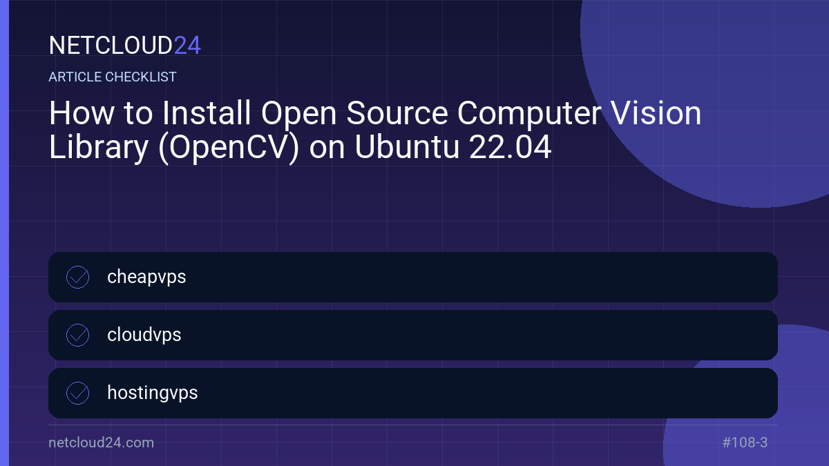 Practical checklist for How to Install Open Source Computer Vision Library (OpenCV) on Ubuntu 22.04