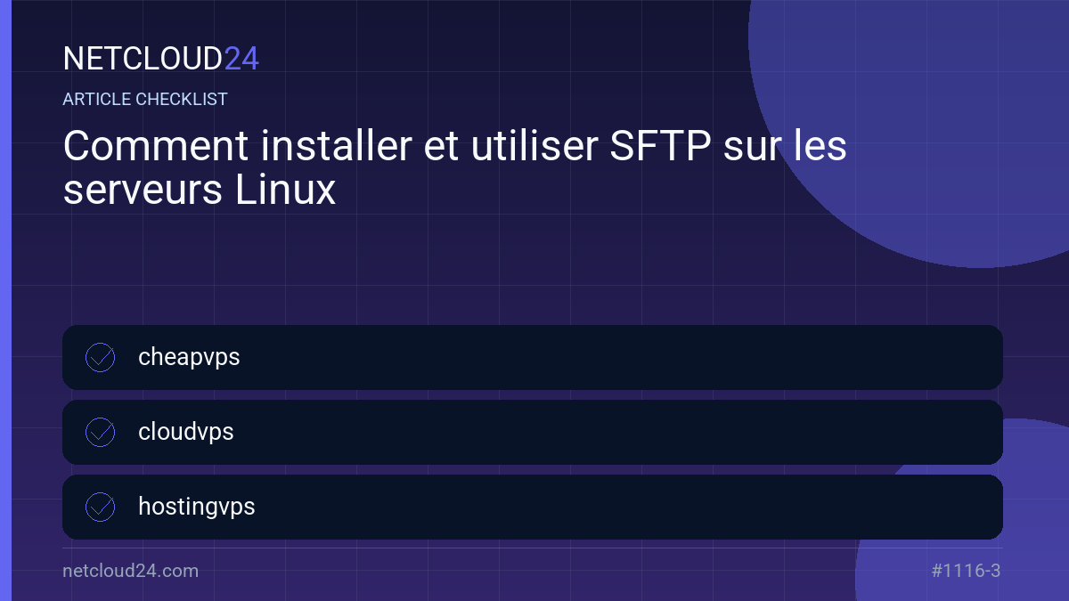 Practical checklist for Comment installer et utiliser SFTP sur les serveurs Linux