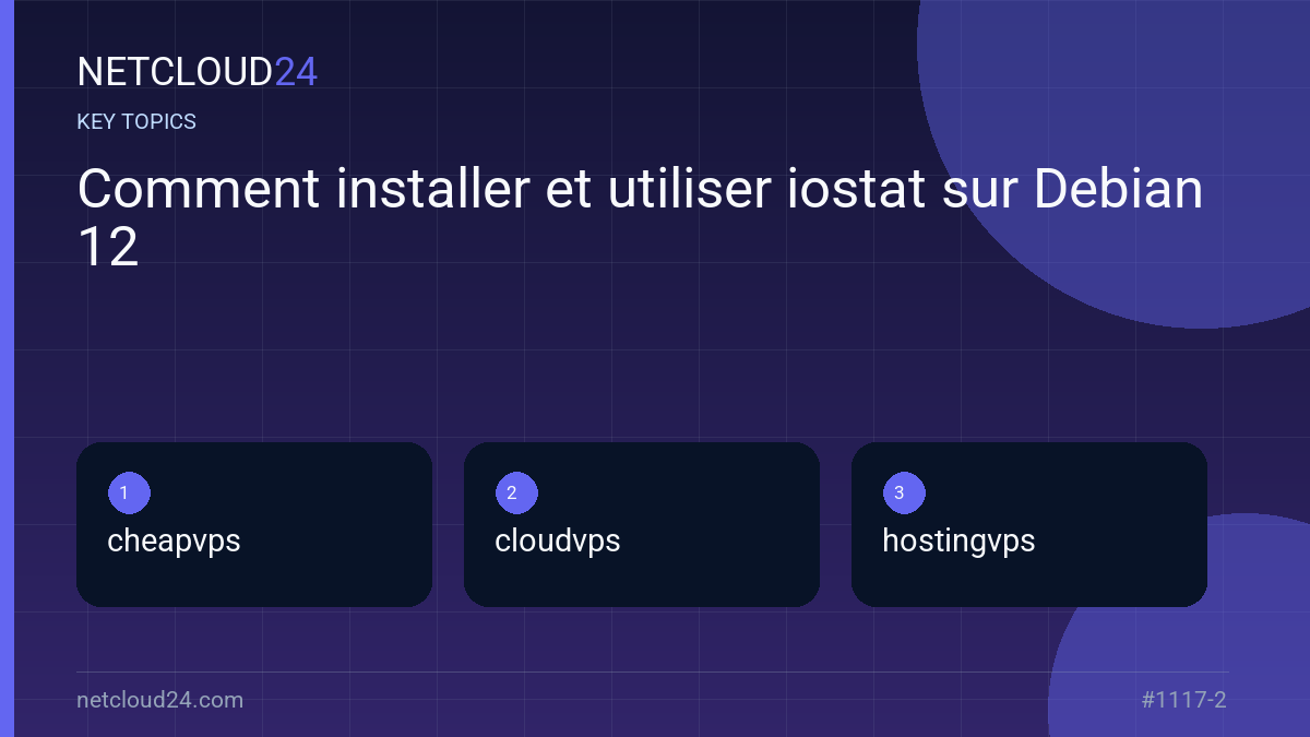 Key topics covered in Comment installer et utiliser iostat sur Debian 12