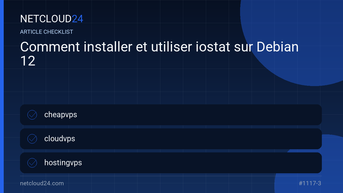 Practical checklist for Comment installer et utiliser iostat sur Debian 12