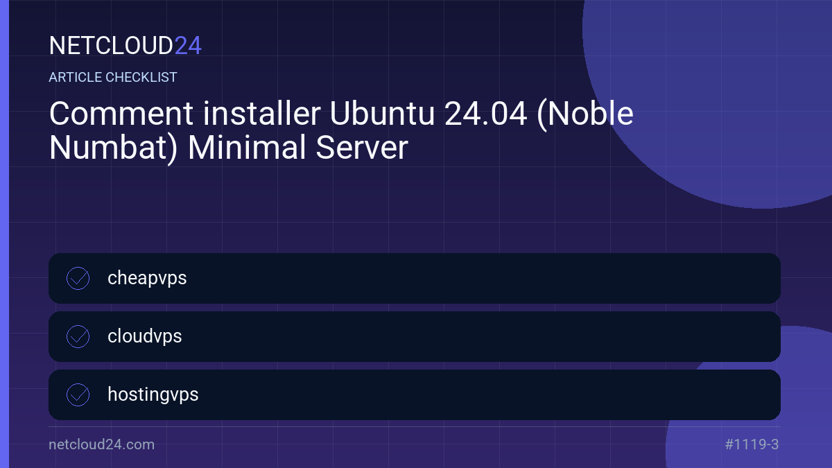 Practical checklist for Comment installer Ubuntu 24.04 (Noble Numbat) Minimal Server