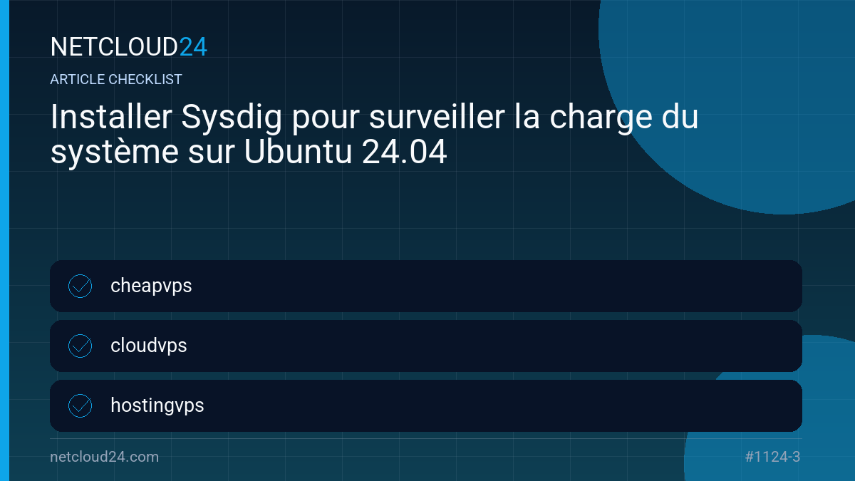 Practical checklist for Installer Sysdig pour surveiller la charge du système sur Ubuntu 24.04