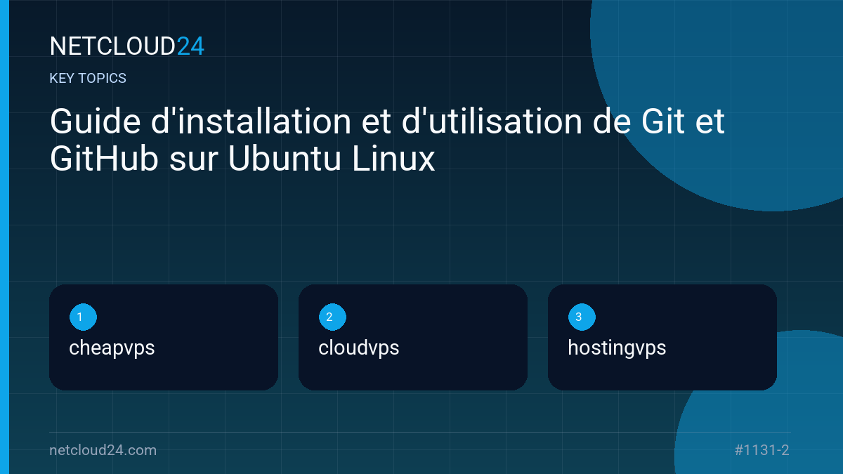 Key topics covered in Guide d'installation et d'utilisation de Git et GitHub sur Ubuntu Linux