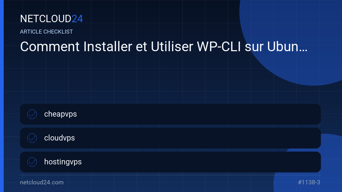 Practical checklist for Comment Installer et Utiliser WP-CLI sur Ubuntu