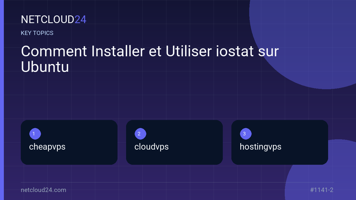 Key topics covered in Comment Installer et Utiliser iostat sur Ubuntu