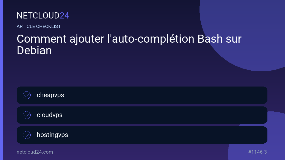 Practical checklist for Comment ajouter l'auto-complétion Bash sur Debian