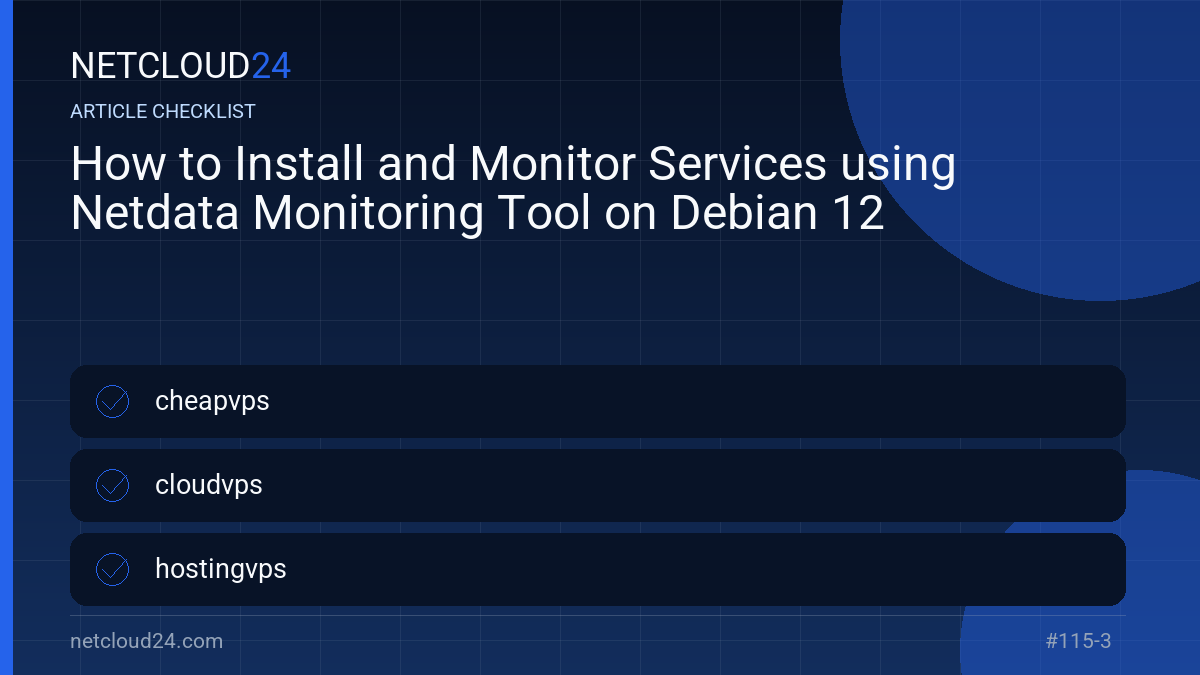 Practical checklist for How to Install and Monitor Services using Netdata Monitoring Tool on Debian 12