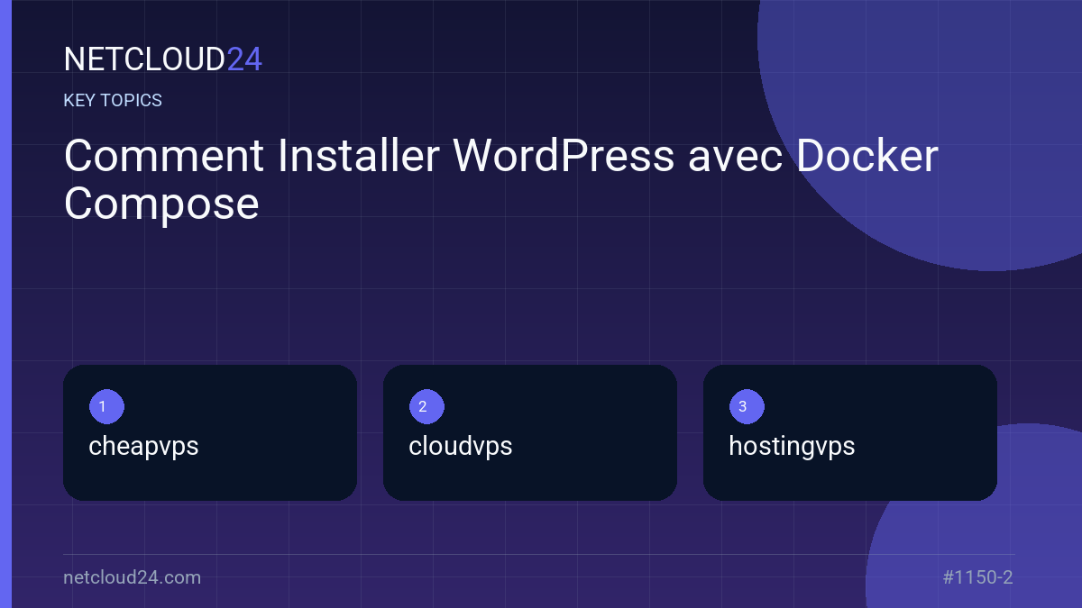 Key topics covered in Comment Installer WordPress avec Docker Compose
