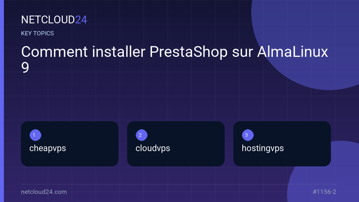 Key topics covered in Comment installer PrestaShop sur AlmaLinux 9