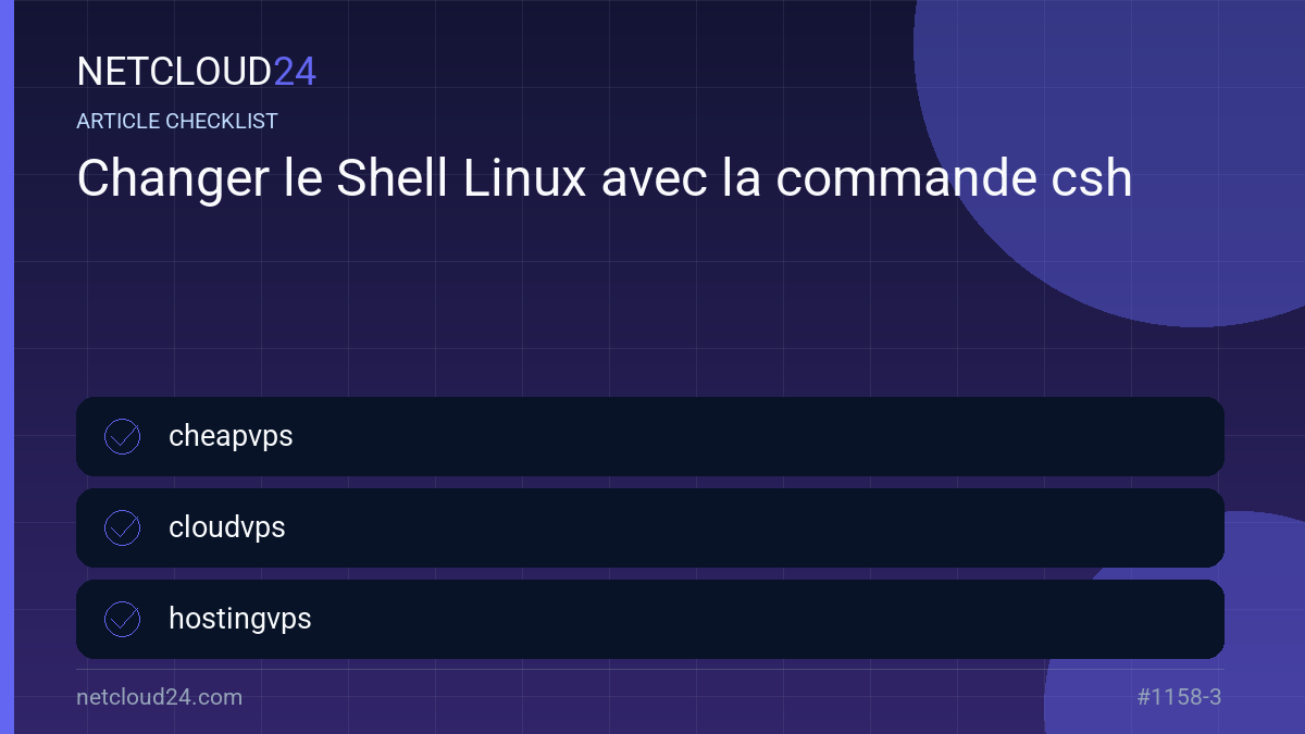 Practical checklist for Changer le Shell Linux avec la commande csh