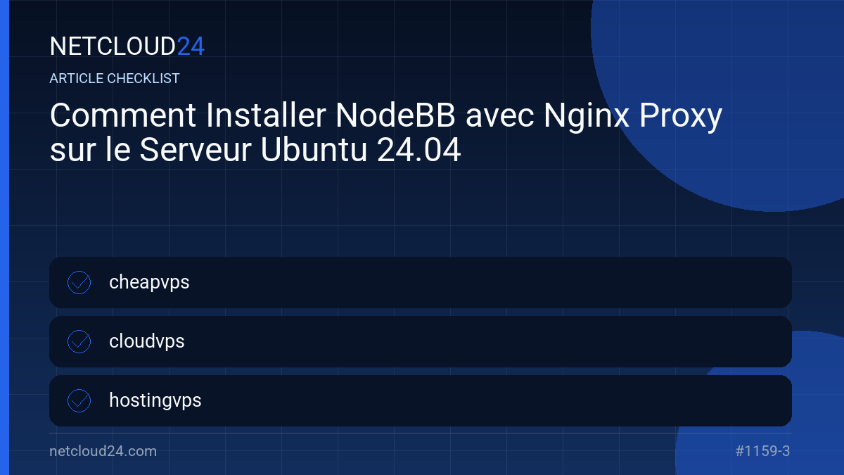Practical checklist for Comment Installer NodeBB avec Nginx Proxy sur le Serveur Ubuntu 24.04