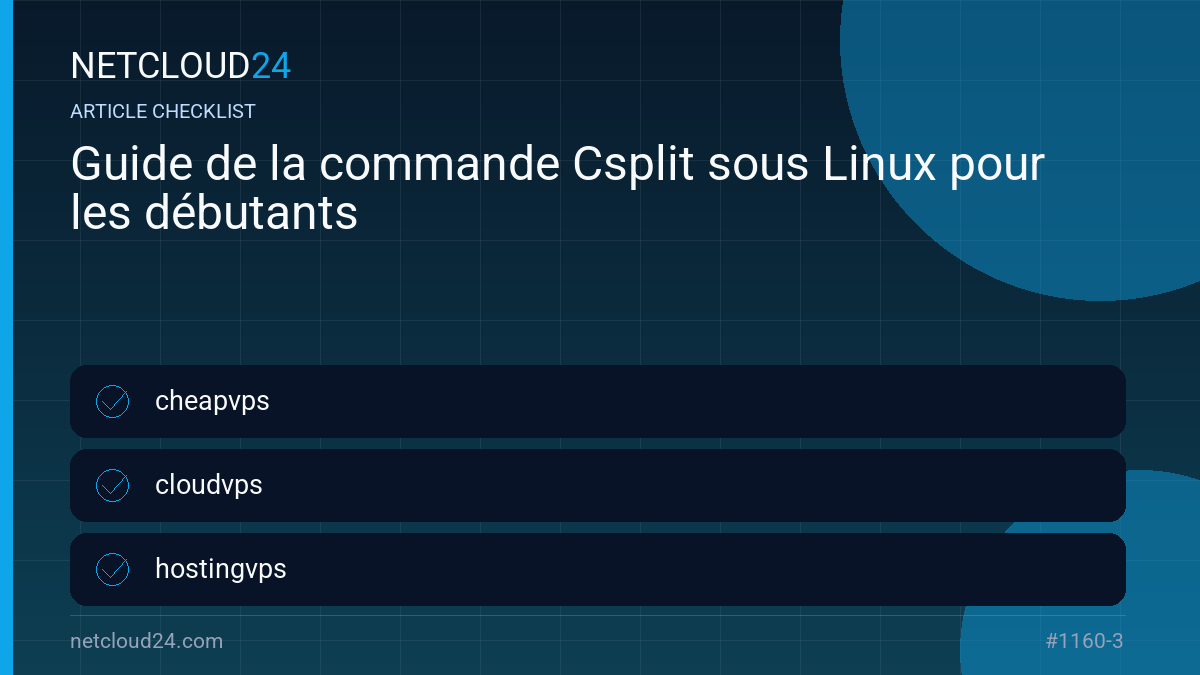 Practical checklist for Guide de la commande Csplit sous Linux pour les débutants