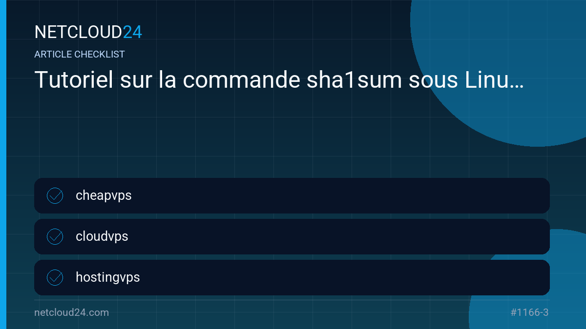 Practical checklist for Tutoriel sur la commande sha1sum sous Linux
