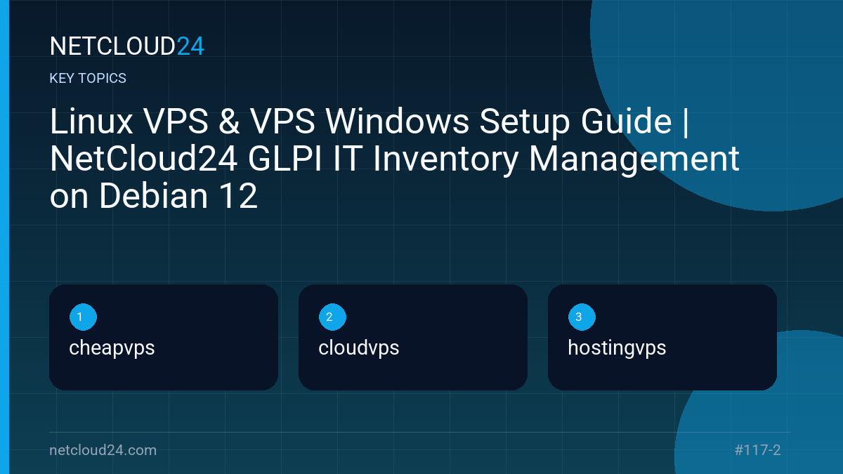 Key topics covered in Linux VPS & VPS Windows Setup Guide | NetCloud24 GLPI IT Inventory Management on Debian 12