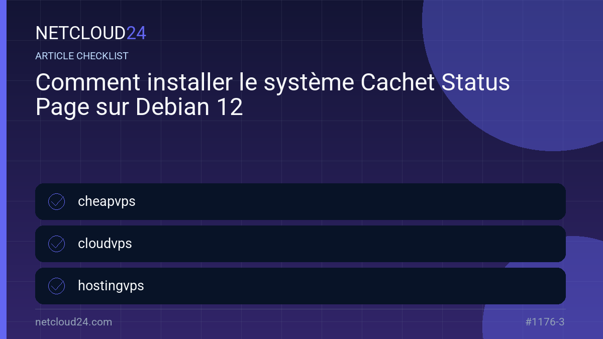 Practical checklist for Comment installer le système Cachet Status Page sur Debian 12
