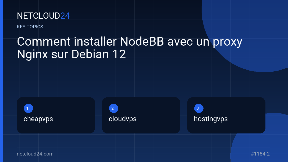 Key topics covered in Comment installer NodeBB avec un proxy Nginx sur Debian 12