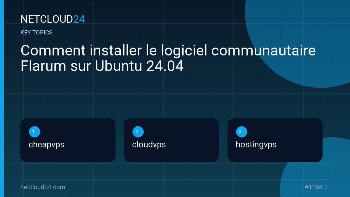 Key topics covered in Comment installer le logiciel communautaire Flarum sur Ubuntu 24.04