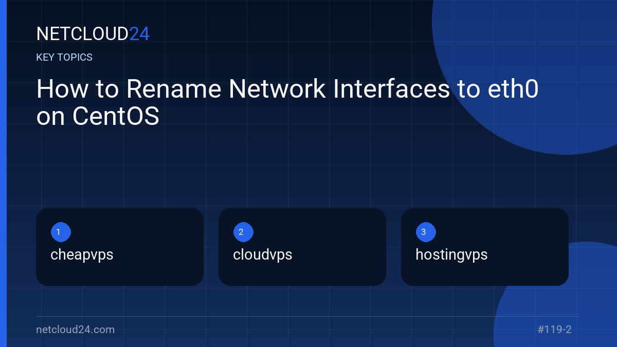Key topics covered in How to Rename Network Interfaces to eth0 on CentOS