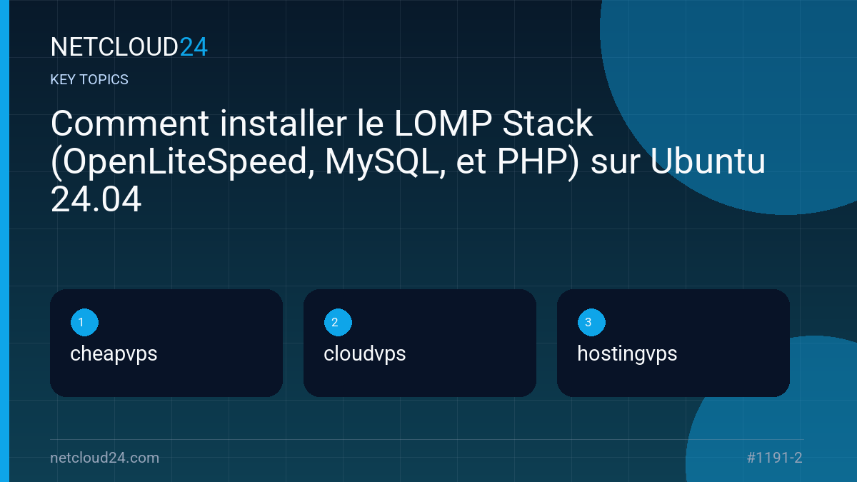 Key topics covered in Comment installer le LOMP Stack (OpenLiteSpeed, MySQL, et PHP) sur Ubuntu 24.04