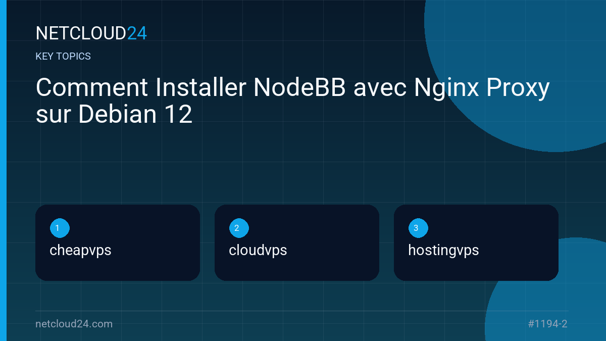 Key topics covered in Comment Installer NodeBB avec Nginx Proxy sur Debian 12