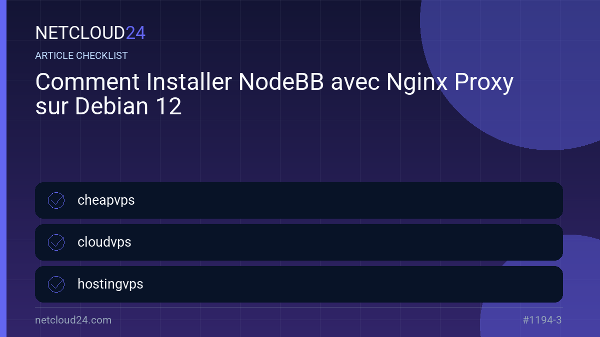 Practical checklist for Comment Installer NodeBB avec Nginx Proxy sur Debian 12