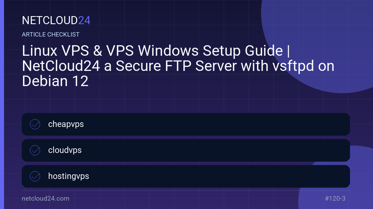 Practical checklist for Linux VPS & VPS Windows Setup Guide | NetCloud24 a Secure FTP Server with vsftpd on Debian 12