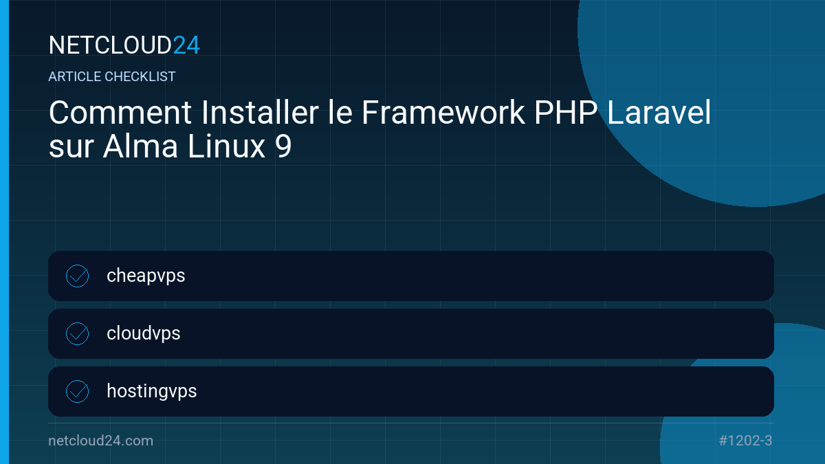 Practical checklist for Comment Installer le Framework PHP Laravel sur Alma Linux 9