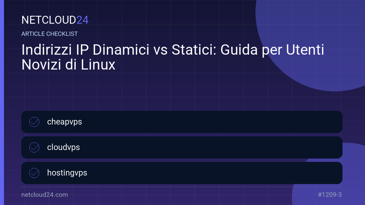 Practical checklist for Indirizzi IP Dinamici vs Statici: Guida per Utenti Novizi di Linux