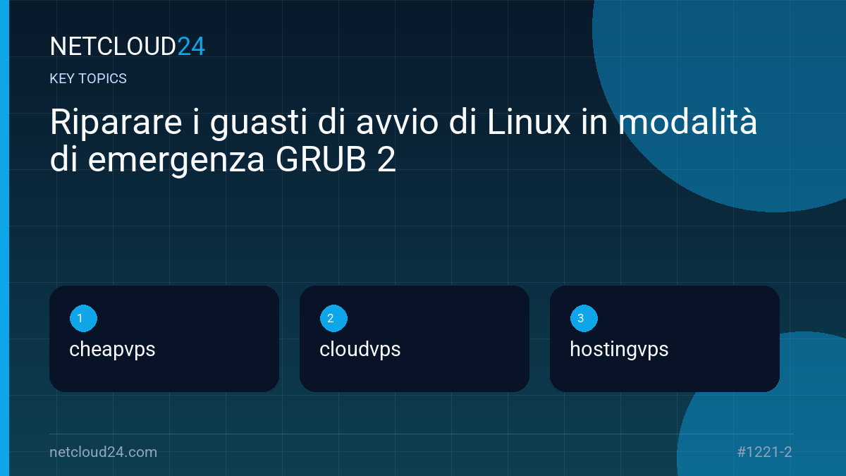 Key topics covered in Riparare i guasti di avvio di Linux in modalità di emergenza GRUB 2