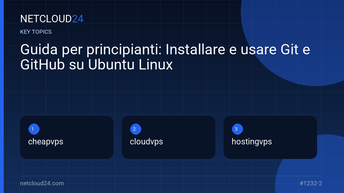 Key topics covered in Guida per principianti: Installare e usare Git e GitHub su Ubuntu Linux