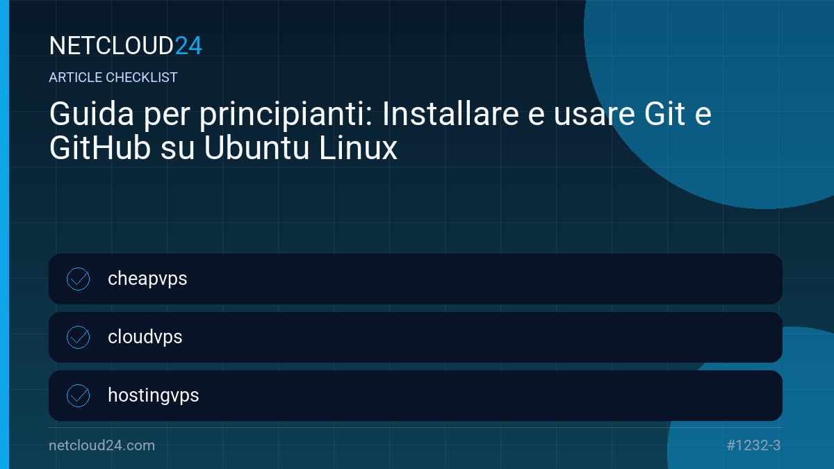 Practical checklist for Guida per principianti: Installare e usare Git e GitHub su Ubuntu Linux