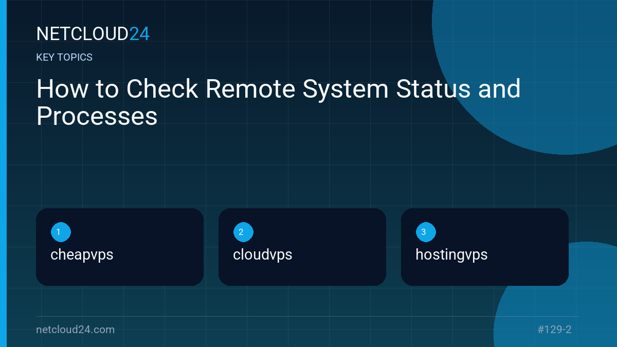 Key topics covered in How to Check Remote System Status and Processes