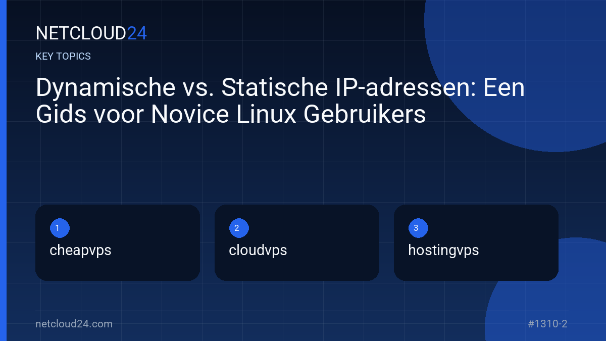 Key topics covered in Dynamische vs. Statische IP-adressen: Een Gids voor Novice Linux Gebruikers