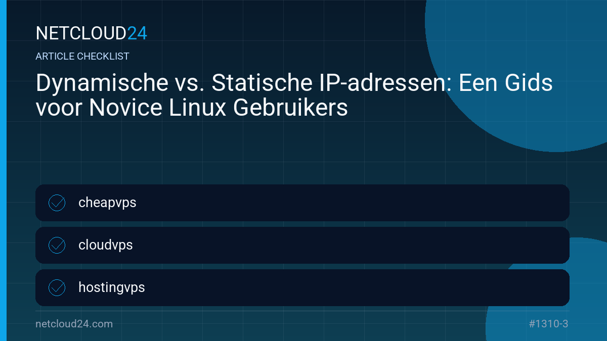 Practical checklist for Dynamische vs. Statische IP-adressen: Een Gids voor Novice Linux Gebruikers