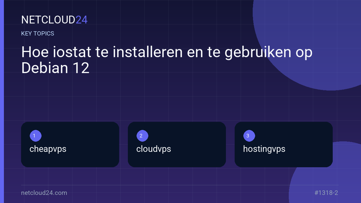 Key topics covered in Hoe iostat te installeren en te gebruiken op Debian 12