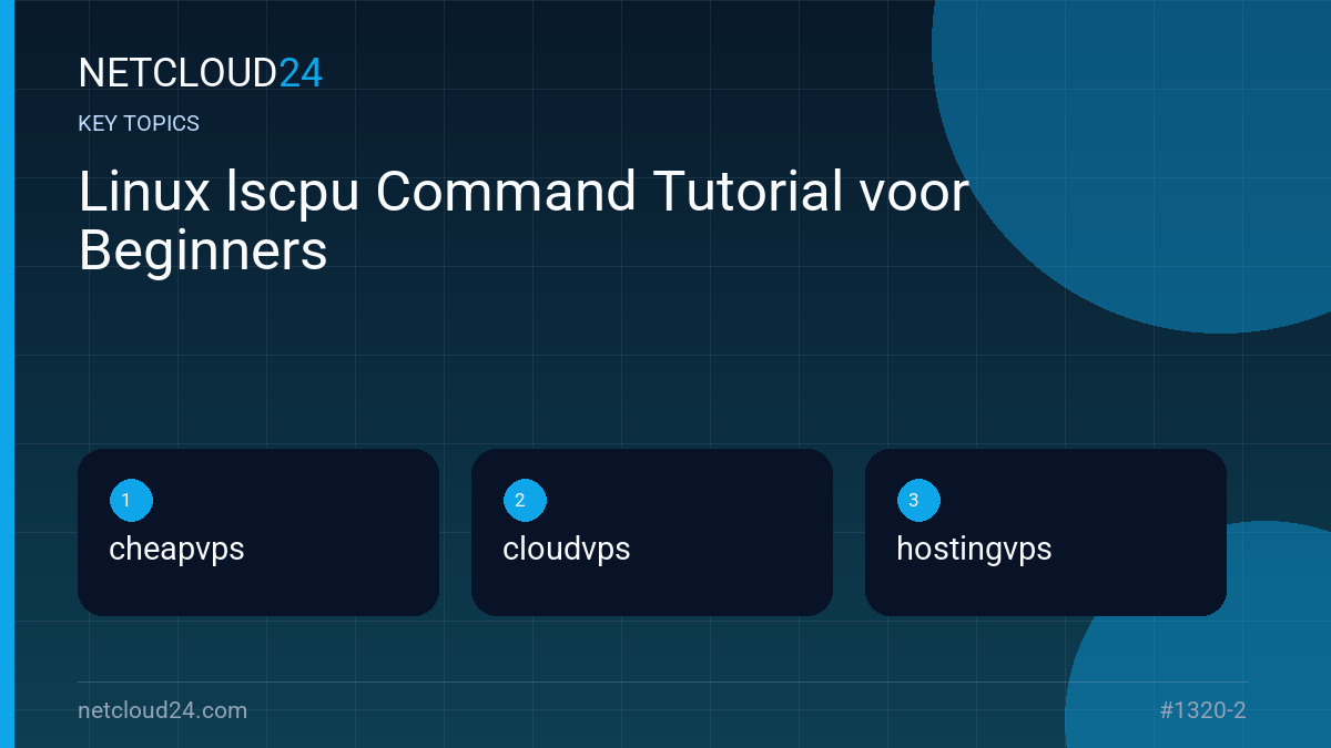 Key topics covered in Linux lscpu Command Tutorial voor Beginners