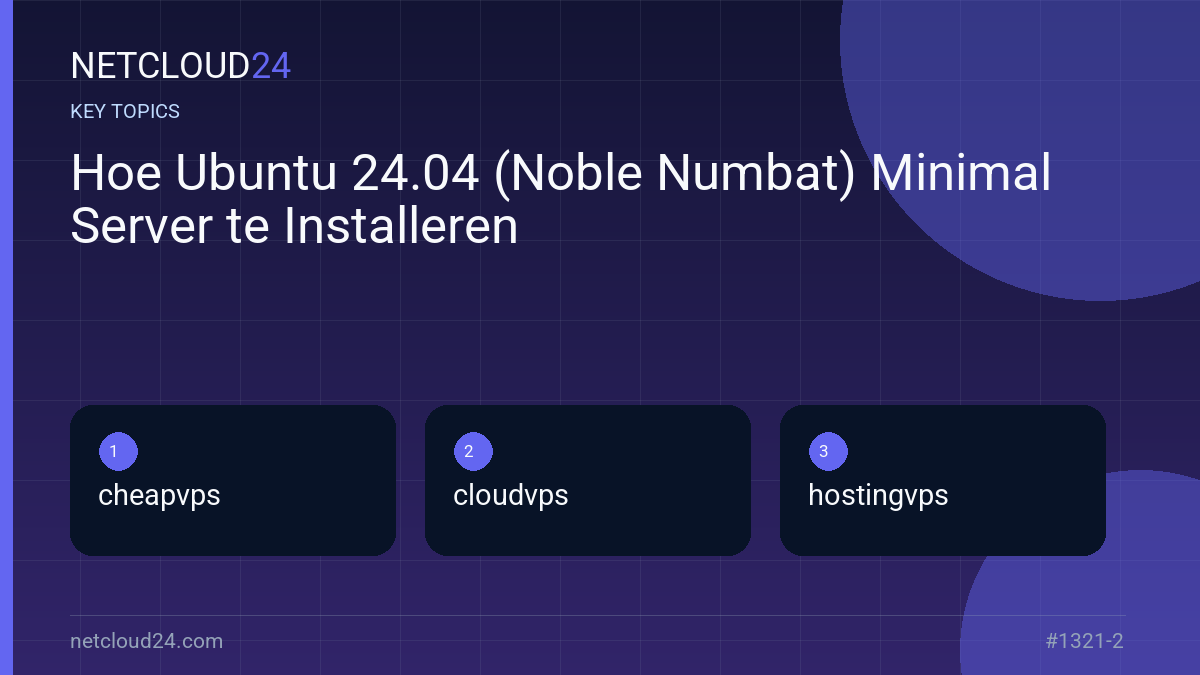 Key topics covered in Hoe Ubuntu 24.04 (Noble Numbat) Minimal Server te Installeren