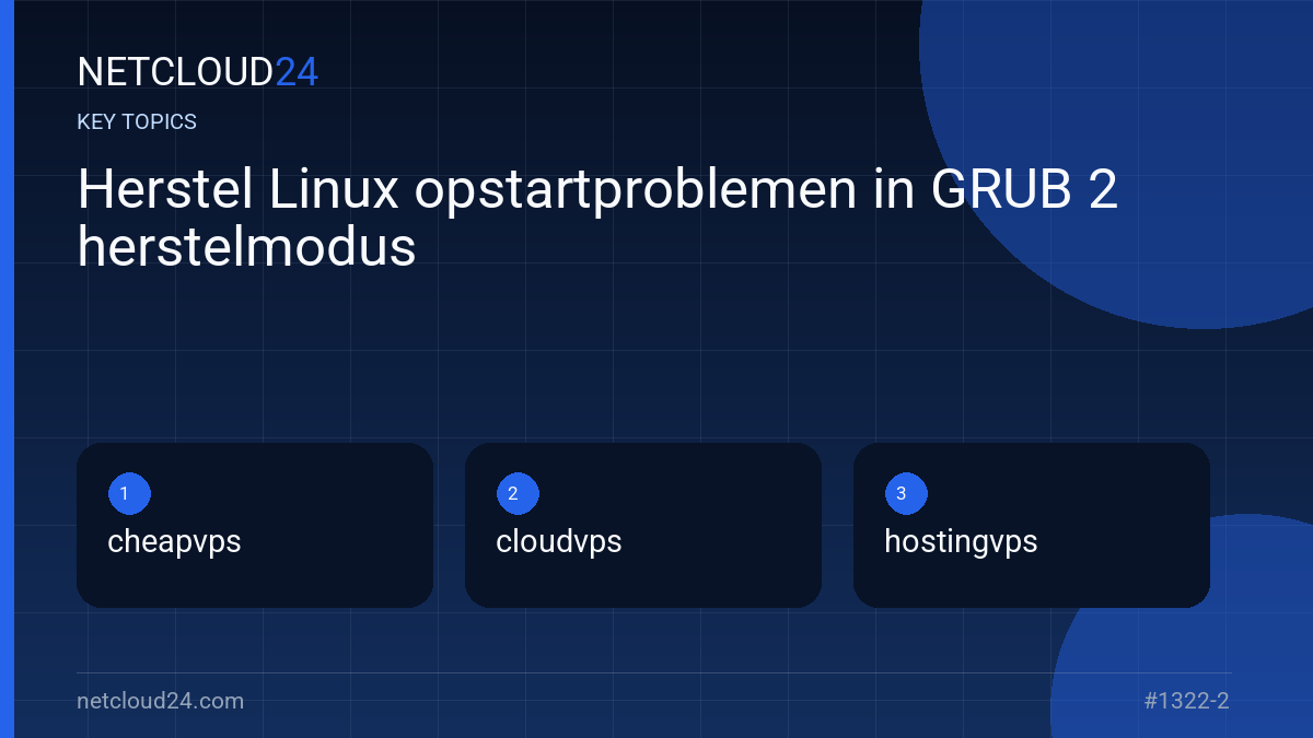 Key topics covered in Herstel Linux opstartproblemen in GRUB 2 herstelmodus