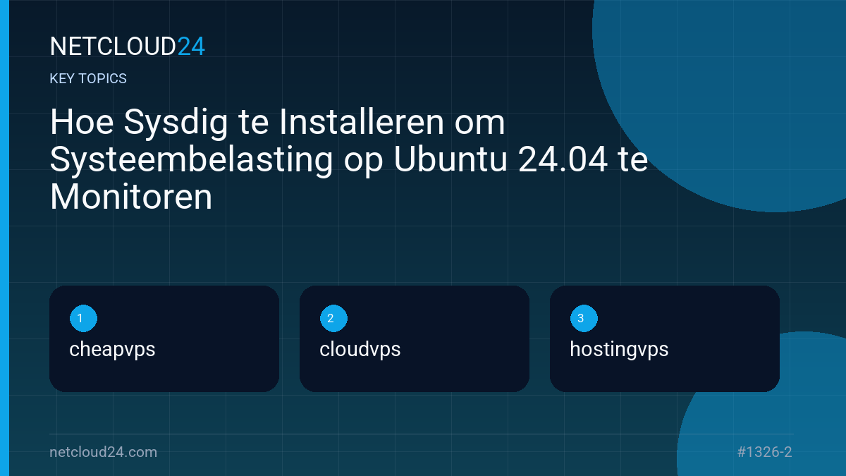 Key topics covered in Hoe Sysdig te Installeren om Systeembelasting op Ubuntu 24.04 te Monitoren