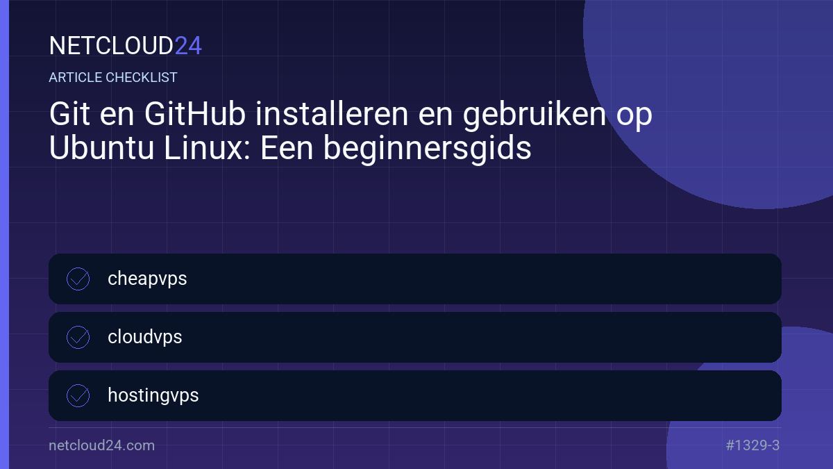 Practical checklist for Git en GitHub installeren en gebruiken op Ubuntu Linux: Een beginnersgids