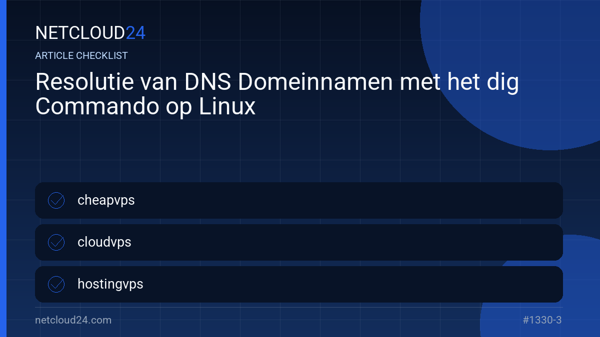 Practical checklist for Resolutie van DNS Domeinnamen met het dig Commando op Linux