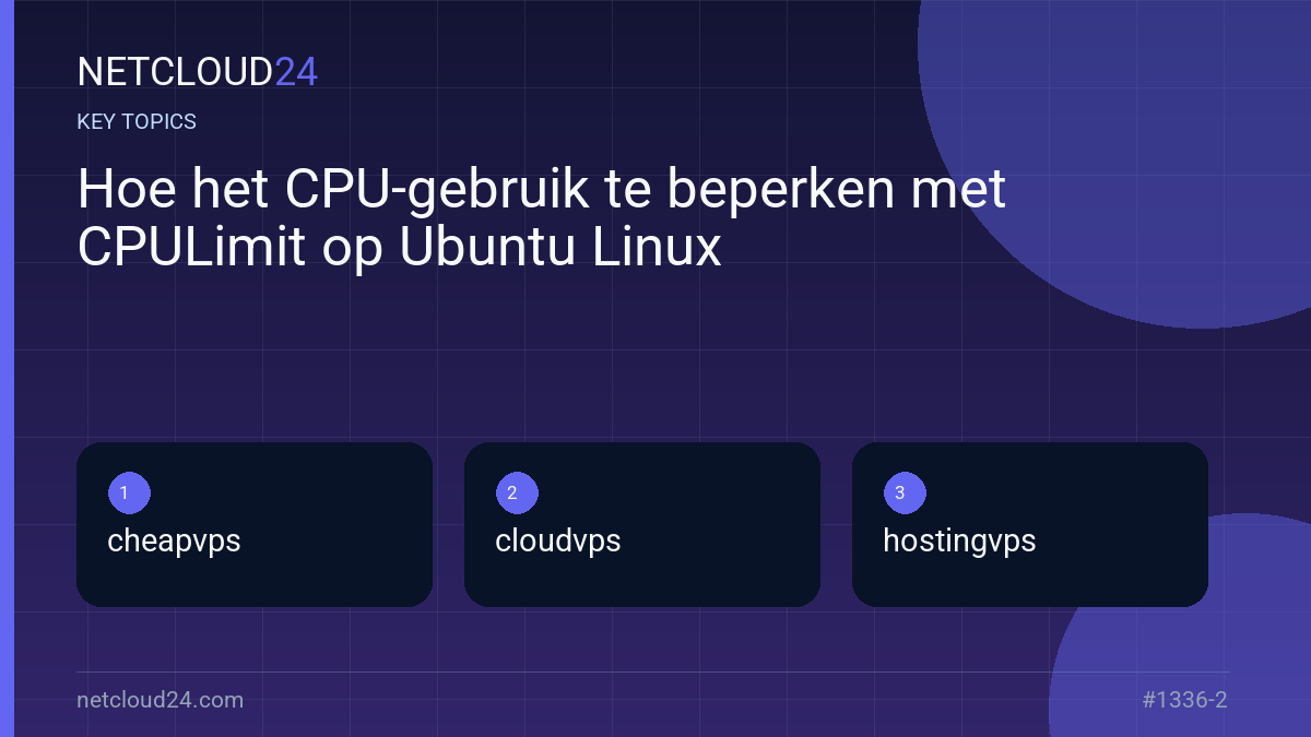 Key topics covered in Hoe het CPU-gebruik te beperken met CPULimit op Ubuntu Linux
